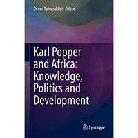 Karl Popper and Africa: Knowledge, Politics and Development [Hardcover]