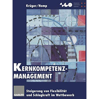 Kernkompetenz-Management: Steigerung von Flexibilit?t und Schlagkraft im Wettbew [Paperback]