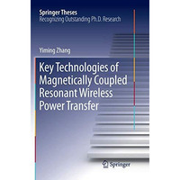 Key Technologies of Magnetically-Coupled Resonant Wireless Power Transfer [Paperback]