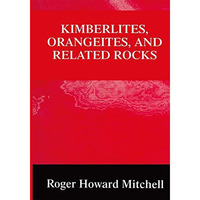 Kimberlites, Orangeites, and Related Rocks [Paperback]