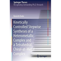 Kinetically Controlled Stepwise Syntheses of a Heterometallic Complex and a Tetr [Paperback]