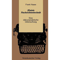 Kleists Nachrichtentechnik: Eine diskursanalytische Untersuchung [Paperback]