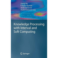 Knowledge Processing with Interval and Soft Computing [Paperback]