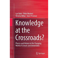 Knowledge at the Crossroads?: Physics and History in the Changing World of Schoo [Paperback]