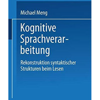 Kognitive Sprachverarbeitung: Rekonstruktion syntaktischer Strukturen beim Lesen [Paperback]