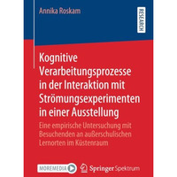 Kognitive Verarbeitungsprozesse in der Interaktion mit Str?mungsexperimenten in  [Paperback]