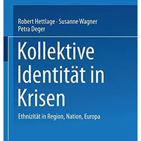 Kollektive Identit?t in Krisen: Ethnizit?t in Region, Nation, Europa [Paperback]