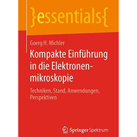 Kompakte Einf?hrung in die Elektronenmikroskopie: Techniken, Stand, Anwendungen, [Paperback]