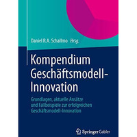 Kompendium Gesch?ftsmodell-Innovation: Grundlagen, aktuelle Ans?tze und Fallbeis [Hardcover]