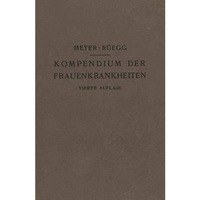 Kompendium der Frauenkrankheiten: Ein Kurzes Lehrbuch f?r ?rzte und Studierende [Paperback]