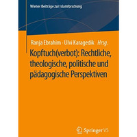 Kopftuch(verbot): Rechtliche, theologische, politische und p?dagogische Perspekt [Paperback]