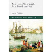 Kourou and the Struggle for a French America [Hardcover]