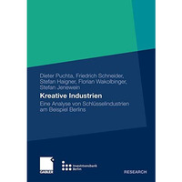 Kreative Industrien: Eine Analyse von Schl?sselindustrien am Beispiel Berlins [Paperback]