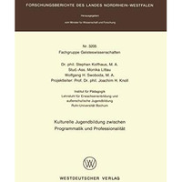 Kulturelle Jugendbildung zwischen Programmatik und Professionalit?t [Paperback]