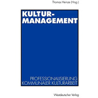 Kulturmanagement: Professionalisierung kommunaler Kulturarbeit [Paperback]