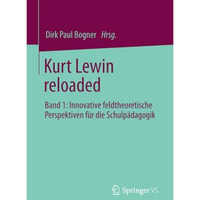 Kurt Lewin reloaded: Band 1: Innovative feldtheoretische Perspektiven f?r die Sc [Paperback]