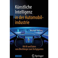 K?nstliche Intelligenz in der Automobilindustrie: Mit KI und Daten vom Blechbieg [Paperback]