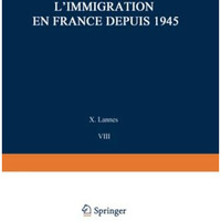 LImmigration en France depuis 1945: Avec Dix Cartes et Quatre Tableaux [Paperback]