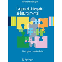 L'approccio integrato ai disturbi mentali: Linee guida e pratica clinica [Paperback]