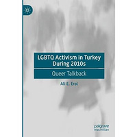 LGBTQ Activism in Turkey During 2010s: Queer Talkback [Hardcover]