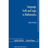 Language, Truth and Logic in Mathematics [Paperback]