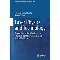 Laser Physics and Technology: Proceedings of the School on Laser Physics & T [Hardcover]