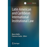 Latin American and Caribbean International Institutional Law [Hardcover]