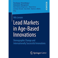 Lead Markets in Age-Based Innovations: Demographic Change and Internationally Su [Paperback]