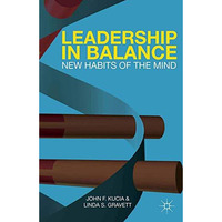 Leadership in Balance: New Habits of the Mind [Paperback]