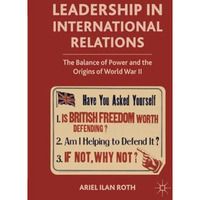 Leadership in International Relations: The Balance of Power and the Origins of W [Paperback]