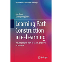 Learning Path Construction in e-Learning: What to Learn, How to Learn, and How t [Hardcover]