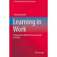 Learning in Work: A Negotiation Model of Socio-personal Learning [Hardcover]