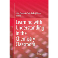 Learning with Understanding in the Chemistry Classroom [Paperback]