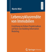 Lebenszyklusrendite von Immobilien: Ermittlung im fr?hen Projektstadium auf Basi [Paperback]