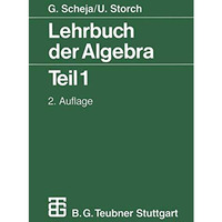 Lehrbuch der Algebra: Unter Einschlu? der linearen Algebra Teil 1 [Paperback]