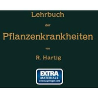 Lehrbuch der Pflanzenkrankheiten: F?r Botaniker, Forstleute, Landwirthe und G?rt [Paperback]