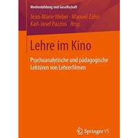 Lehre im Kino: Psychoanalytische und p?dagogische Lekt?ren von Lehrerfilmen [Paperback]