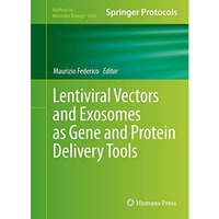 Lentiviral Vectors and Exosomes as Gene and Protein Delivery Tools [Hardcover]