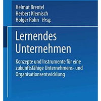 Lernendes Unternehmen: Konzepte und Instrumente f?r eine zukunftsf?hige Unterneh [Paperback]