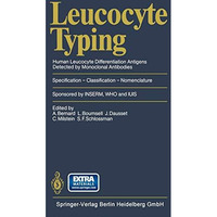 Leucocyte Typing: Human Leucocyte Differentiation Antigens Detected by Monoclona [Paperback]