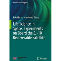 Life Science in Space: Experiments on Board the SJ-10 Recoverable Satellite [Paperback]