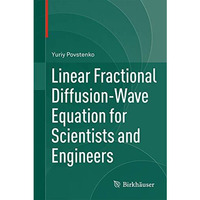 Linear Fractional Diffusion-Wave Equation for Scientists and Engineers [Hardcover]