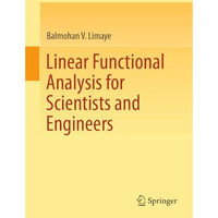 Linear Functional Analysis for Scientists and Engineers [Hardcover]