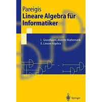 Lineare Algebra f?r Informatiker: I. Grundlagen, diskrete Mathematik. II. Linear [Paperback]