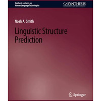 Linguistic Structure Prediction [Paperback]