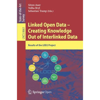 Linked Open Data -- Creating Knowledge Out of Interlinked Data: Results of the L [Paperback]