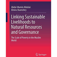 Linking Sustainable Livelihoods to Natural Resources and Governance: The Scale o [Paperback]