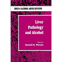 Liver Pathology and Alcohol: Drug & Alcohol Abuse Reviews [Hardcover]