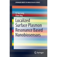 Localized Surface Plasmon Resonance Based Nanobiosensors [Paperback]