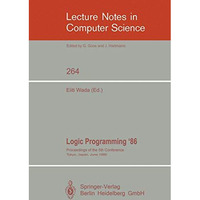 Logic Programming '86: Proceedings of the 5th Conference, Tokyo, Japan, June 23- [Paperback]